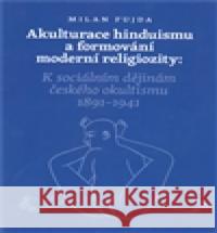 Akulturace hinduismu a formování moderní religiozity Milan Fujda 9788670281004 Malvern