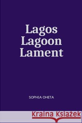 Lagos Lagoon Lament Oheta Sophia 9788686899262 OS Pub