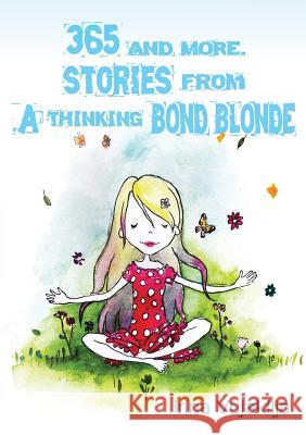 365 and more. Stories from A Thinking Bond Blonde Marija Pavlovic Sam Kennett Ristic Dejan 9788690107001 Irina Vujaklija