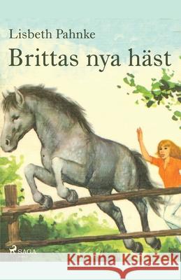 Brittas nya häst Lisbeth Pahnke 9788726171075