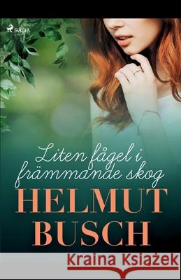 Liten fågel i främmande skog Busch, Helmut 9788726175011