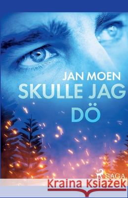 Skulle jag dö Moen, Jan 9788726190922 Saga Egmont