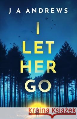 I Let Her Go Ja Andrews 9788727273495 Saga Egmont