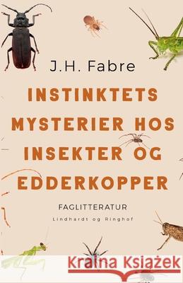 Instinktets mysterier hos insekter og edderkopper J. H. Fabre 9788728029831 