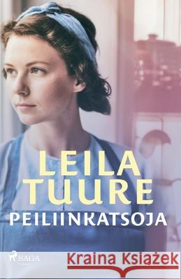 Peiliinkatsoja Leila Tuure 9788728238325
