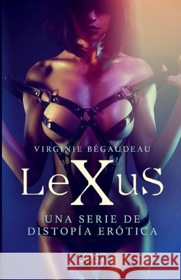 LeXuS - una serie de distopía erótica Bégaudeau, Virginie 9788728246115