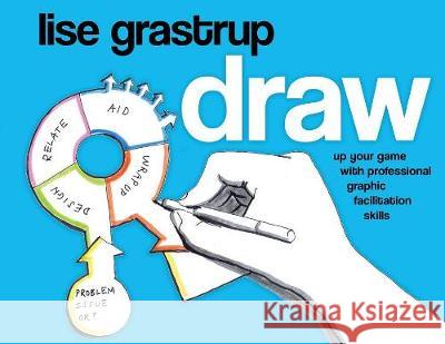 Draw: Up your game with professional graphic facilitation skills Grastrup, Lise 9788740971637 Lise Grastrup