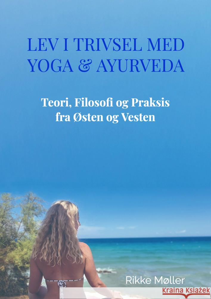 Lev i Trivsel med Yoga & Ayurveda Møller, Rikke 9788740982572