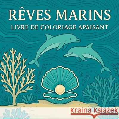 R?ves marins - Livre de coloriage apaisant Chris Martin 9788742009635 Chris Martin
