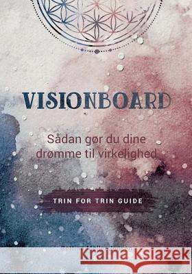 Visionboard: Sådan gør du dine drømme til virkelighed - trin for trin guide Jensen, Bettina Møller 9788743000051 Books on Demand