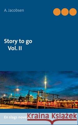 Story to go Vol. II A. Jacobsen 9788743000334