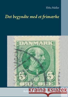 Det begyndte med et frimærke: Bolthøj historier - en sogne-krønike. Møller, Ebba 9788743000341