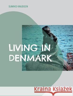 Living in Denmark Sumiko Knudsen 9788743001904