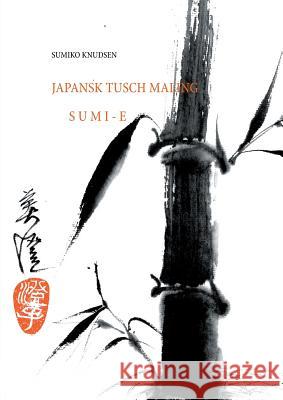 Sumi-E: Japansk Tusch Maling Knudsen, Sumiko 9788743002000