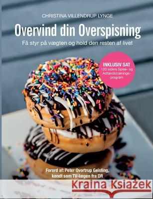 Overvind din overspisning: Få styr på vægten og hold den resten af livet Lynge, Christina Villendrup 9788743002307