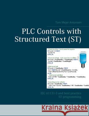 PLC Controls with Structured Text (ST): IEC 61131-3 and best practice ST programming Antonsen, Tom Mejer 9788743002413 Books on Demand