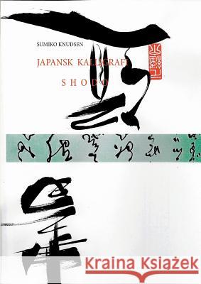 Japansk Kalligrafi: Shodo Knudsen, Sumiko 9788743002628