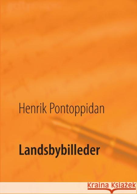 Landsbybilleder Henrik Pontoppidan, Poul Erik Kristensen 9788743002833 Books on Demand