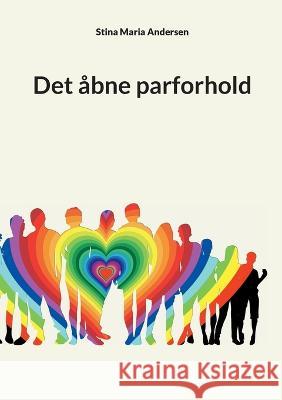 Det ?bne parforhold Stina Maria Andersen 9788743003885 Books on Demand