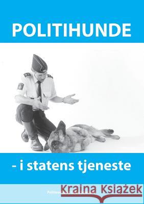 Politihunde i statens tjeneste: Et godt hundeliv Claus Sørensen 9788743007852 Books on Demand