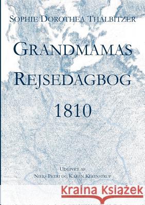 Grandmamas Rejsedagbog 1810 Sophie Dorothea Thalbitzer Niels Petri Karen Kleinstrup 9788743008446 Books on Demand