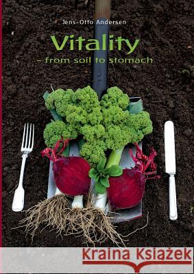 Vitality: from soil to stomach Andersen, Jens-Otto 9788743008903