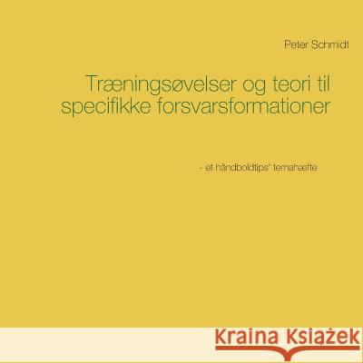 Træningsøvelser og teori til specifikke forsvarsformationer Schmidt, Peter 9788743009146