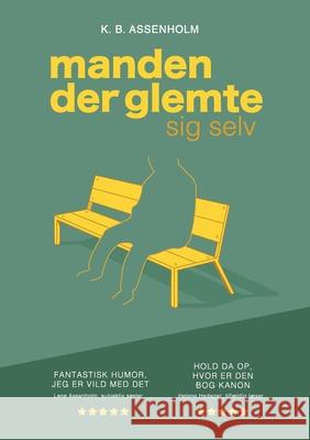 Manden der glemte sig selv K. B. Assenholm 9788743010500 Books on Demand