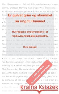 Er gulvet grim og skummel, så ring til Hummel: Hverdagens amatørslogans i et medievidenskabeligt perspektiv Brügger, Niels 9788743010654 Books on Demand