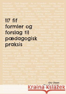 117 fif, formler og forslag til pædagogisk praksis Gry Clasen, Thor C Jonasen, Mette Hallundbæk Ottosen 9788743011026 Books on Demand