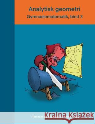 Analytisk geometri: Gymnasiematematik, bind 3 Flemming Pedersen Christian Thybo 9788743011460 Bod - Books on Demand