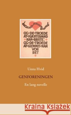 Genforeningen: En lang novelle Hvid, Unna 9788743013686 Books on Demand