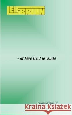 - at leve livet levende Leif Bruun 9788743013860 Books on Demand