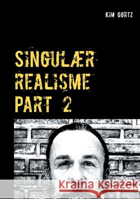 Singulær realisme: Part 2 Kim Gørtz 9788743013952 Books on Demand