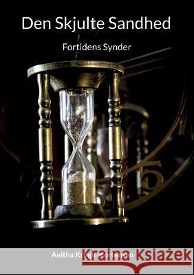 Den Skjulte Sandhed: Fortidens Synder Anitha Krogh Mortensen 9788743014508 Bod - Books on Demand