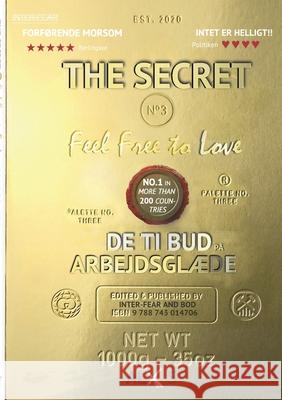 The Secret 3.0 Feel Free to Love: DE TI BUD på Arbejdsglæde - Du bliver, hvad du tænker - Så hvad tror du, at du tænker S, Alx 9788743014706 Books on Demand