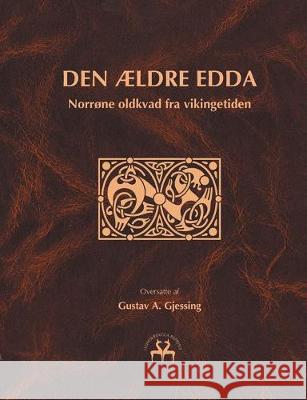 Den ældre Edda: Norrøne oldkvad fra vikingetiden Gjessing, Gustav A. 9788743016083 Books on Demand