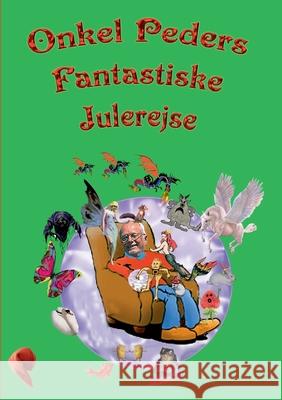 Onkel Peders Fantastiske Julerejse: Årets sjoveste julekalender Peder Henning Pedersen, Skawprint Skagen 9788743016236