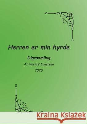 Herren er min hyrde: Digtsamling Maria Laustsen 9788743025788