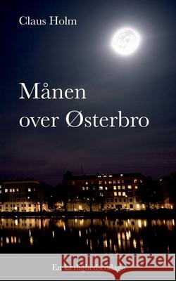 Månen over Østerbro: En kærlighedscollage Claus Holm 9788743026334