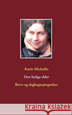 Den farlige alder: Breve og dagbogsoptegnelser Micha 9788743026631