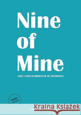 Nine of Mine: Agile ledelsesmodeller til hverdagen Bjarne Steen Jensen 9788743026983