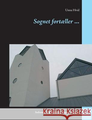 Sognet fortæller ...: Indsamling af livsfortællinger i dit sogn Hvid, Unna 9788743027492 Books on Demand