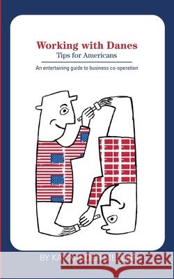 Working with Danes: Tips for Americans Kay Xander Mellish 9788743027683 Books on Demand