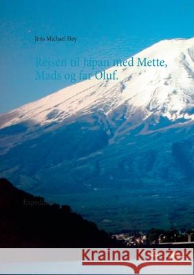 Rejsen til Japan med Mette, Mads og far Oluf: Expedition H 9788743028109 Books on Demand