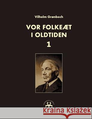 Vor folkeæt i oldtiden - I Grønbech, Vilhelm 9788743028574 Books on Demand