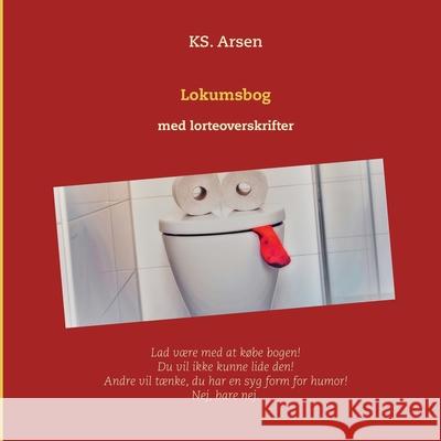 Lokumsbog: med lorteoverskrifter Ks Arsen 9788743028727 Books on Demand