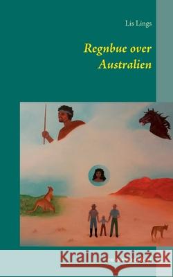 Regnbue over Australien: en romantrilogi Lis Lings 9788743030195