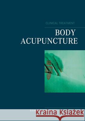 Body Acupuncture Clinical Treatment Sumiko Knudsen 9788743030430 Books on Demand