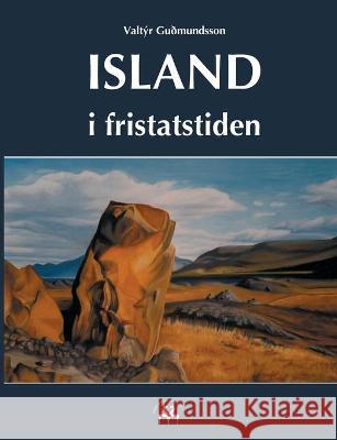 Island i fristatstiden Gudmundsson Valtyr Gudmundsson 9788743031000 Books on Demand